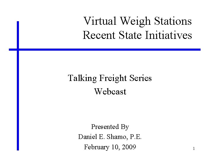Virtual Weigh Stations Recent State Initiatives Talking Freight Series Webcast Presented By Daniel E. Virtual Weigh Stations Recent State Initiatives Talking Freight Series Webcast Presented By Daniel E.