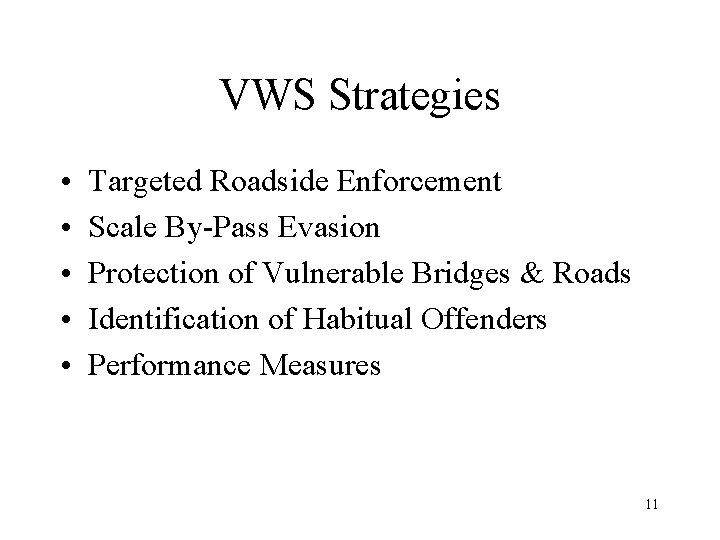 VWS Strategies • • • Targeted Roadside Enforcement Scale By-Pass Evasion Protection of Vulnerable VWS Strategies • • • Targeted Roadside Enforcement Scale By-Pass Evasion Protection of Vulnerable