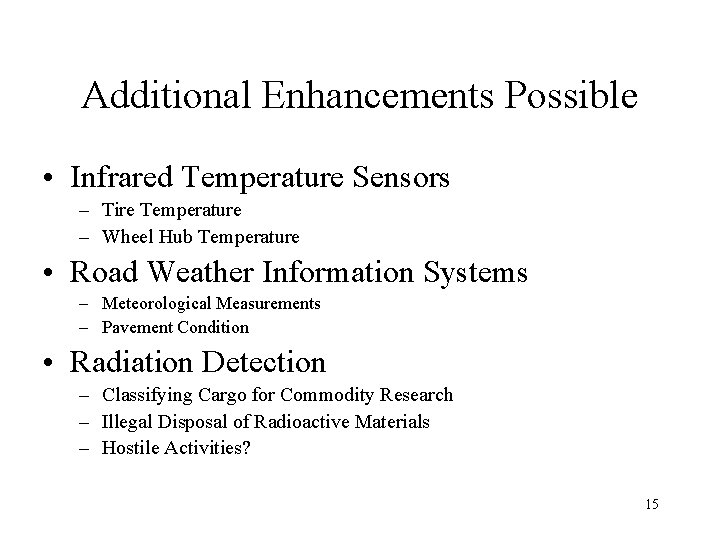 Additional Enhancements Possible • Infrared Temperature Sensors – Tire Temperature – Wheel Hub Temperature Additional Enhancements Possible • Infrared Temperature Sensors – Tire Temperature – Wheel Hub Temperature