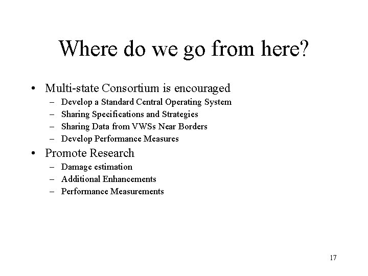 Where do we go from here? • Multi-state Consortium is encouraged – – Develop Where do we go from here? • Multi-state Consortium is encouraged – – Develop