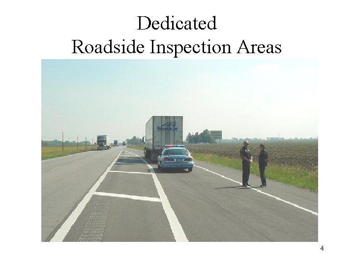 Dedicated Roadside Inspection Areas 4 Dedicated Roadside Inspection Areas 4