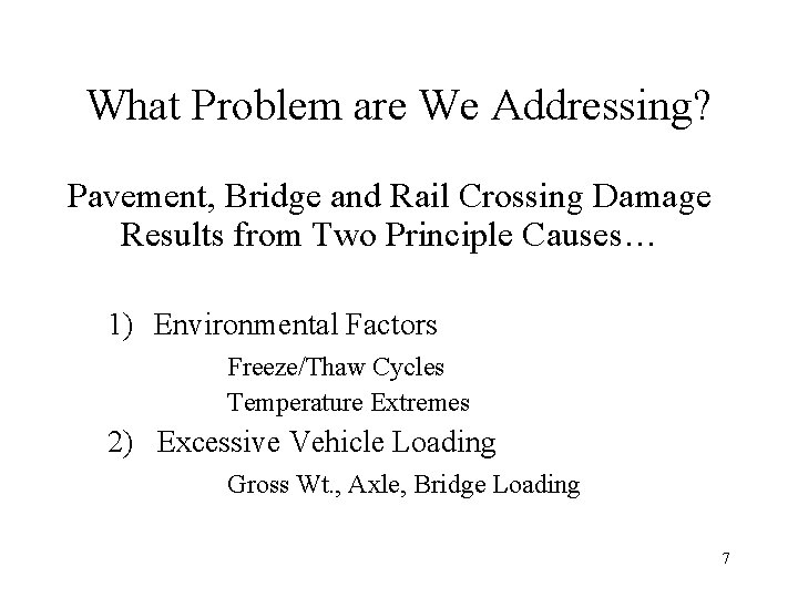 What Problem are We Addressing? Pavement, Bridge and Rail Crossing Damage Results from Two What Problem are We Addressing? Pavement, Bridge and Rail Crossing Damage Results from Two