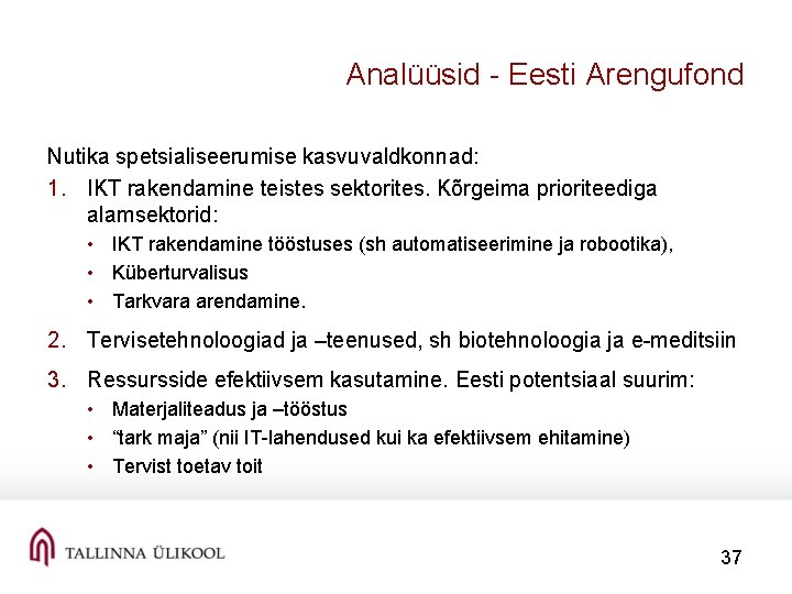 Analüüsid - Eesti Arengufond Nutika spetsialiseerumise kasvuvaldkonnad: 1. IKT rakendamine teistes sektorites. Kõrgeima prioriteediga