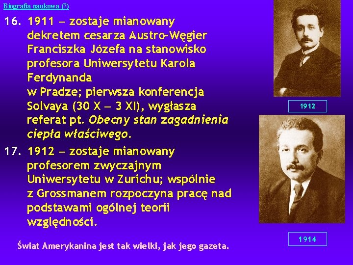 Biografia naukowa (7) 16. 1911 — zostaje mianowany dekretem cesarza Austro-Węgier Franciszka Józefa na