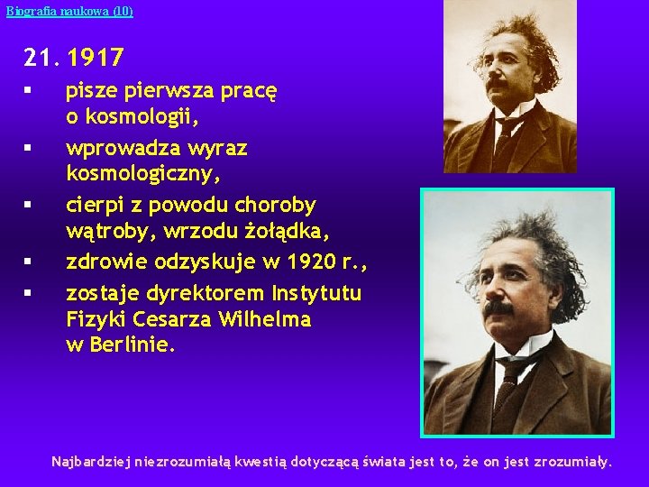 Biografia naukowa (10) 21. 1917 § § § pisze pierwsza pracę o kosmologii, wprowadza