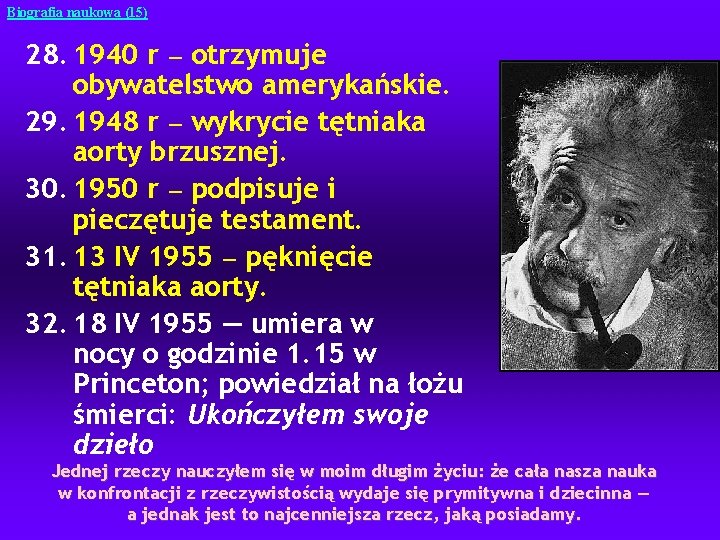 Biografia naukowa (15) 28. 1940 r — otrzymuje obywatelstwo amerykańskie. 29. 1948 r —