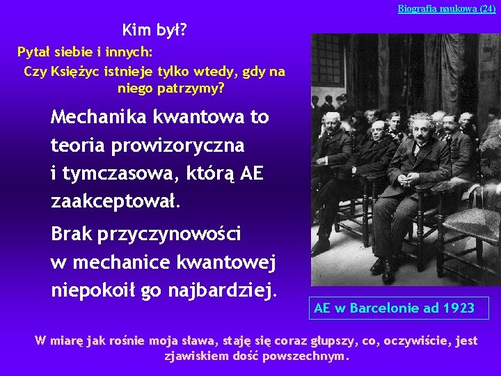 Biografia naukowa (24) Kim był? Pytał siebie i innych: Czy Księżyc istnieje tylko wtedy,