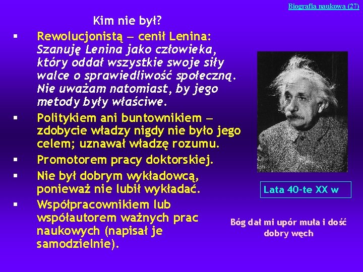 Biografia naukowa (27) § § § Kim nie był? Rewolucjonistą — cenił Lenina: Szanuję