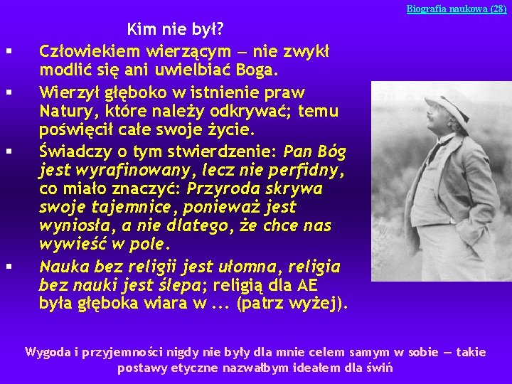 Biografia naukowa (28) § § Kim nie był? Człowiekiem wierzącym — nie zwykł modlić