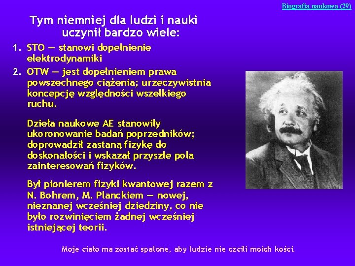 Biografia naukowa (29) Tym niemniej dla ludzi i nauki uczynił bardzo wiele: 1. STO