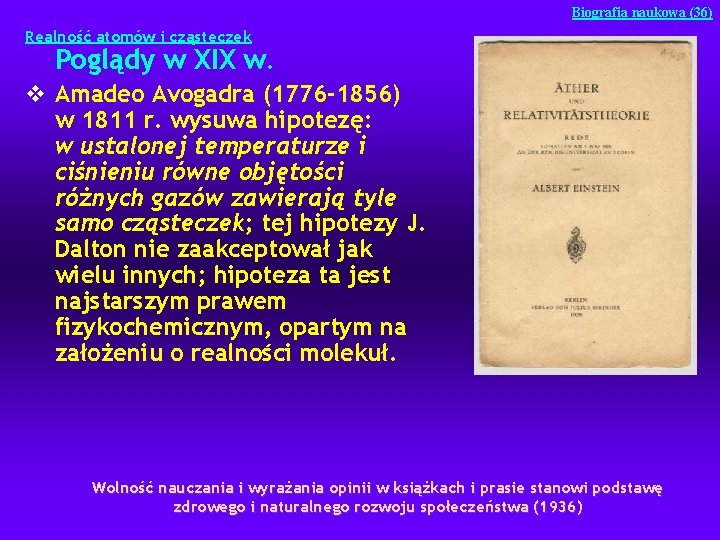 Biografia naukowa (36) Realność atomów i cząsteczek Poglądy w XIX w. v Amadeo Avogadra