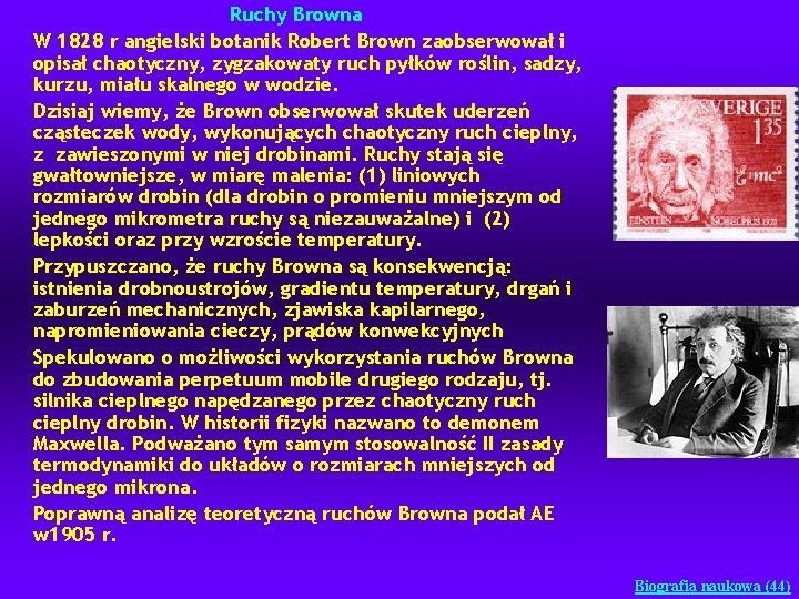 Ruchy Browna W 1828 r angielski botanik Robert Brown zaobserwował i opisał chaotyczny, zygzakowaty