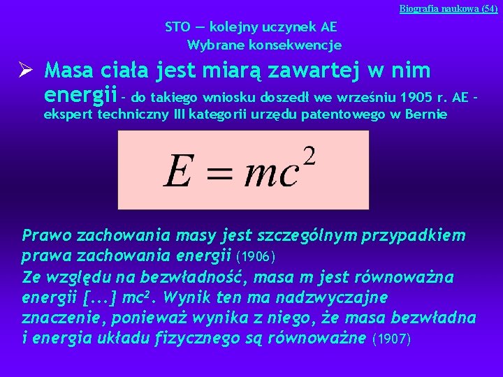 Biografia naukowa (54) STO — kolejny uczynek AE Wybrane konsekwencje Ø Masa ciała jest