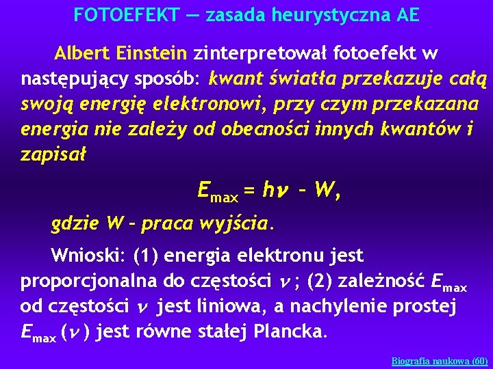 FOTOEFEKT — zasada heurystyczna AE Albert Einstein zinterpretował fotoefekt w następujący sposób: kwant światła