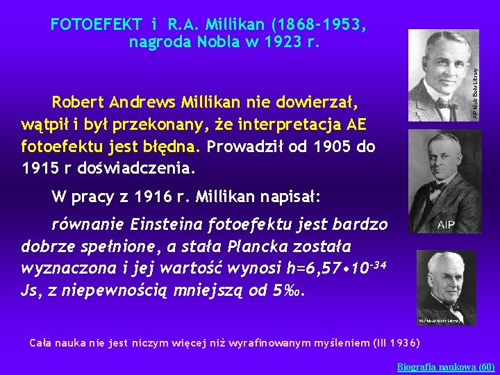 FOTOEFEKT i R. A. Millikan (1868 -1953, nagroda Nobla w 1923 r. Robert Andrews FOTOEFEKT i R. A. Millikan (1868 -1953, nagroda Nobla w 1923 r. Robert Andrews
