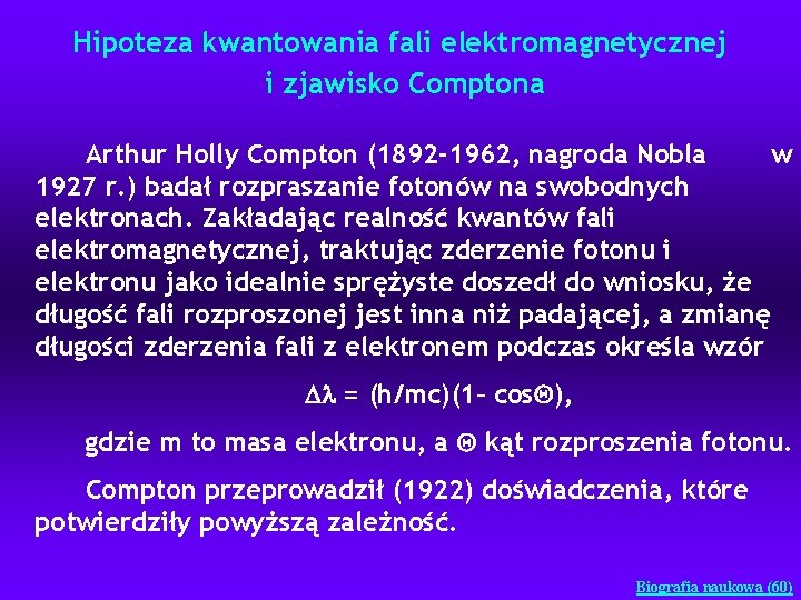 Hipoteza kwantowania fali elektromagnetycznej i zjawisko Comptona Arthur Holly Compton (1892 -1962, nagroda Nobla