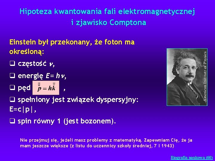 Hipoteza kwantowania fali elektromagnetycznej i zjawisko Comptona Einstein był przekonany, że foton ma określoną: