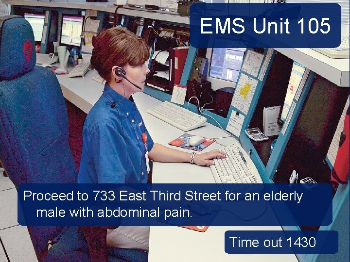 EMS Unit 105 Proceed to 733 East Third Street for an elderly male with
