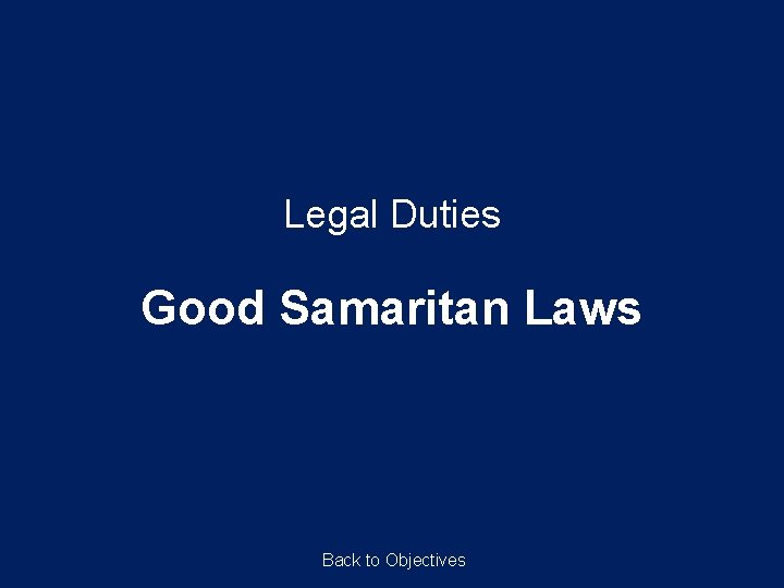 Legal Duties Good Samaritan Laws Back to Objectives 