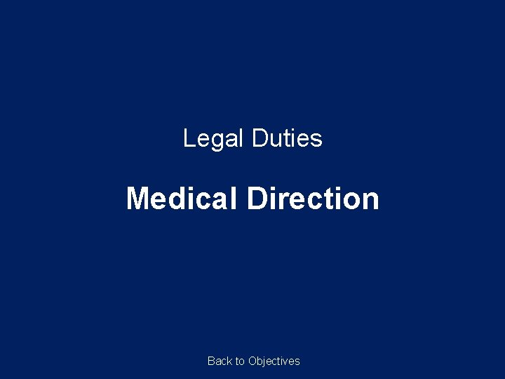 Legal Duties Medical Direction Back to Objectives 