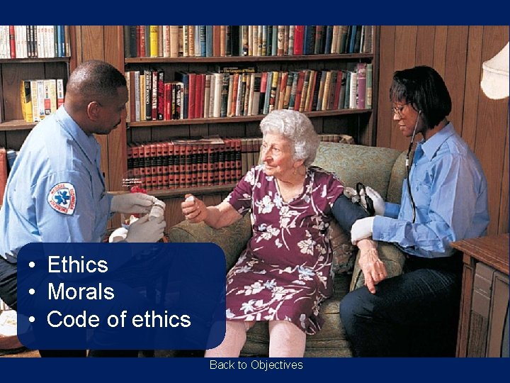  • Ethics • Morals • Code of ethics Back to Objectives 