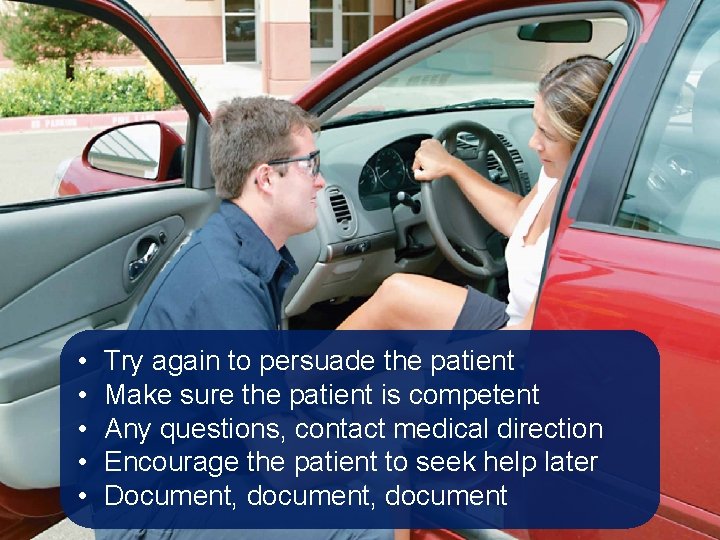  • • • Try again to persuade the patient Make sure the patient