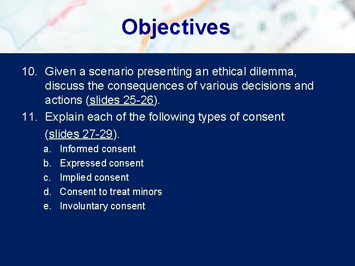 Objectives 10. Given a scenario presenting an ethical dilemma, discuss the consequences of various