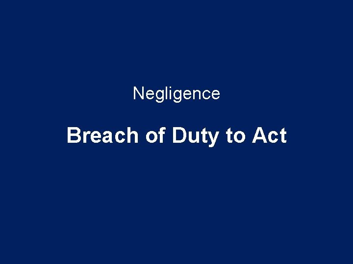 Negligence Breach of Duty to Act 