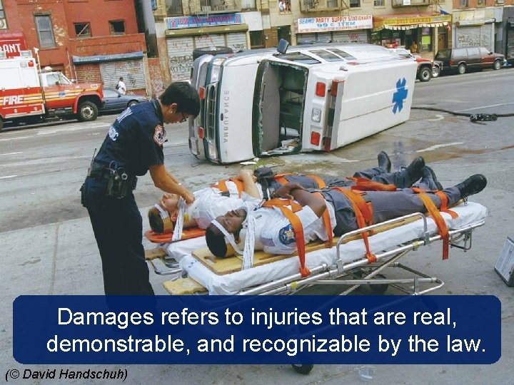 Damages refers to injuries that are real, demonstrable, and recognizable by the law. (©