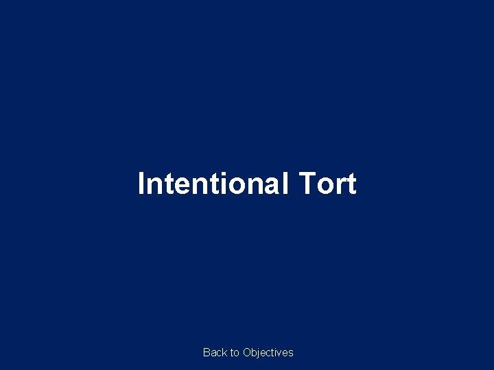 Intentional Tort Back to Objectives 