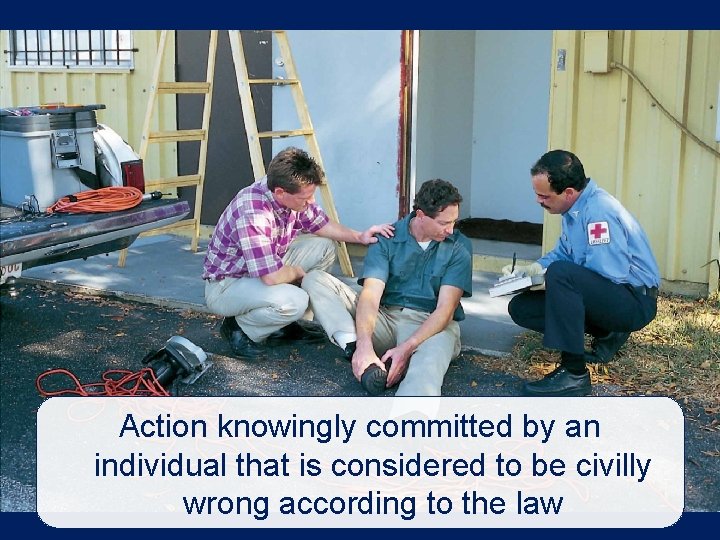 Action knowingly committed by an individual that is considered to be civilly wrong according