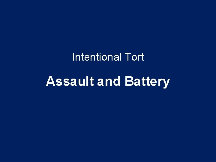 Intentional Tort Assault and Battery 