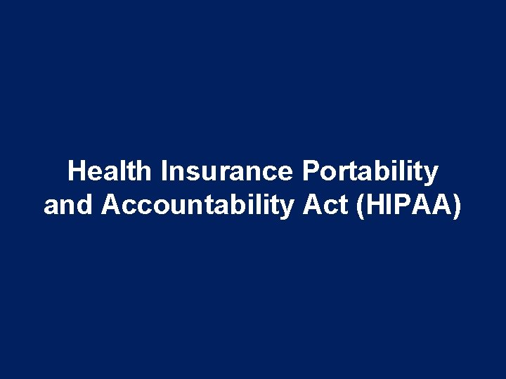 Health Insurance Portability and Accountability Act (HIPAA) 