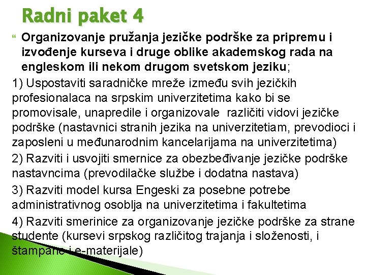 Radni paket 4 Organizovanje pružanja jezičke podrške za pripremu i izvođenje kurseva i druge Radni paket 4 Organizovanje pružanja jezičke podrške za pripremu i izvođenje kurseva i druge