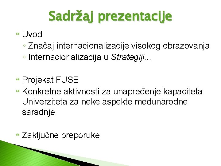 Sadržaj prezentacije Uvod ◦ Značaj internacionalizacije visokog obrazovanja ◦ Internacionalizacija u Strategiji. . .