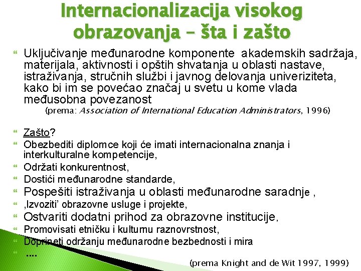 Internacionalizacija visokog obrazovanja – šta i zašto Uključivanje međunarodne komponente akademskih sadržaja, materijala, aktivnosti