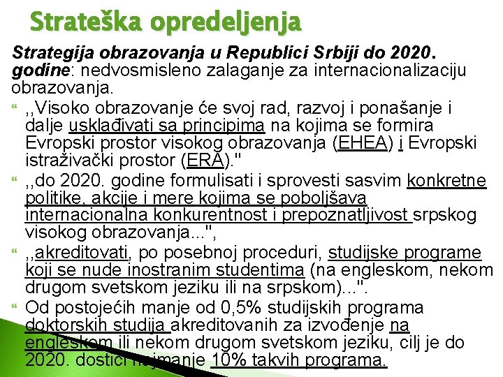 Strateška opredeljenja Strategija obrazovanja u Republici Srbiji do 2020. godine: nedvosmisleno zalaganje za internacionalizaciju