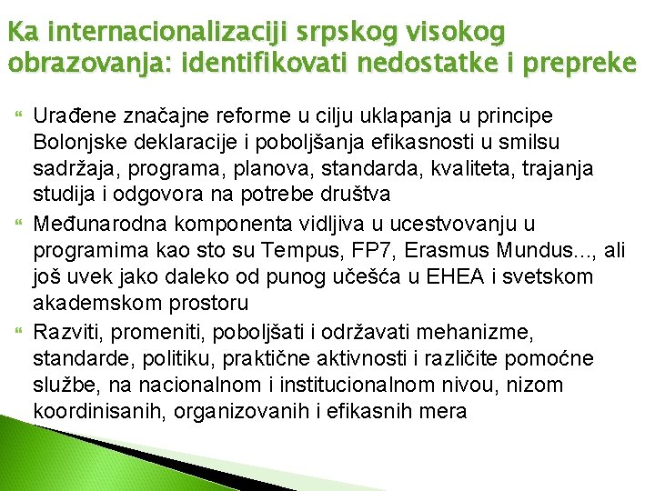 Ka internacionalizaciji srpskog visokog obrazovanja: identifikovati nedostatke i prepreke Urađene značajne reforme u cilju