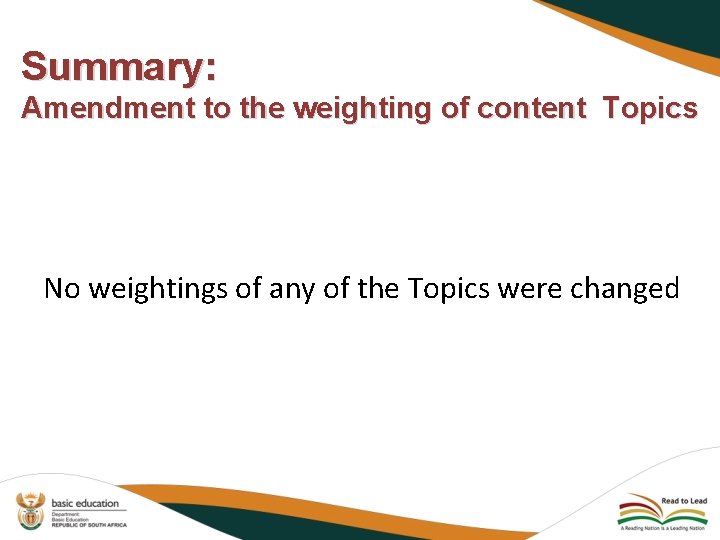 Summary: Amendment to the weighting of content Topics No weightings of any of the