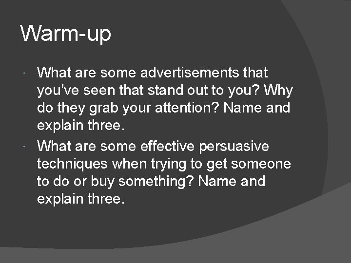 Warm-up What are some advertisements that you’ve seen that stand out to you? Why