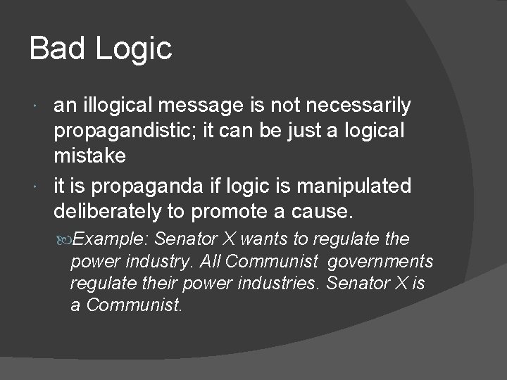 Bad Logic an illogical message is not necessarily propagandistic; it can be just a