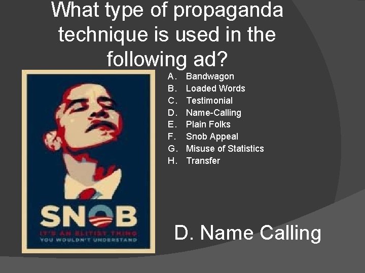 What type of propaganda technique is used in the following ad? A. B. C.