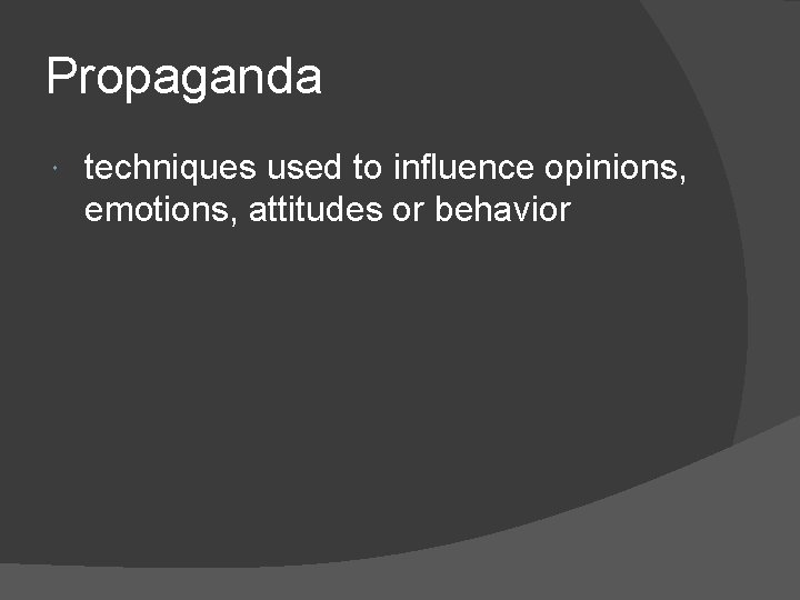 Propaganda techniques used to influence opinions, emotions, attitudes or behavior 