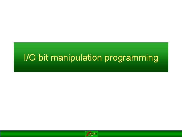 I/O bit manipulation programming 