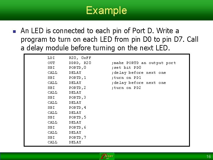 Example n An LED is connected to each pin of Port D. Write a