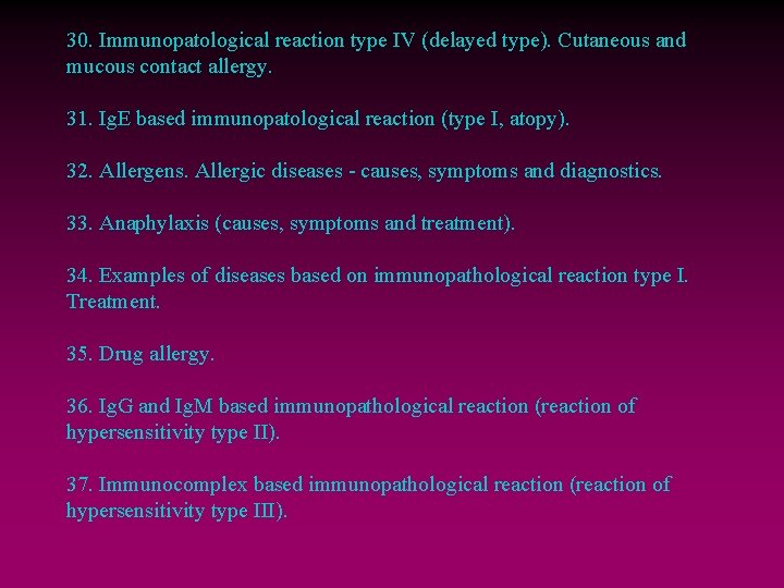 30. Immunopatological reaction type IV (delayed type). Cutaneous and mucous contact allergy. 31. Ig.