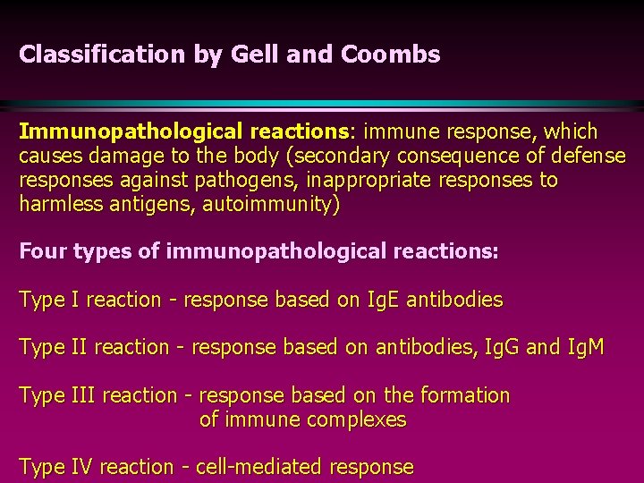 Classification by Gell and Coombs Immunopathological reactions: immune response, which causes damage to the