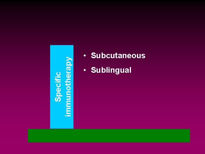 Specific immunotherapy • Subcutaneous • Sublingual 