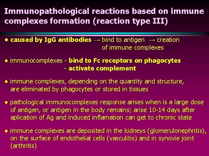 Immunopathological reactions based on immune complexes formation (reaction type III) ● caused by Ig.