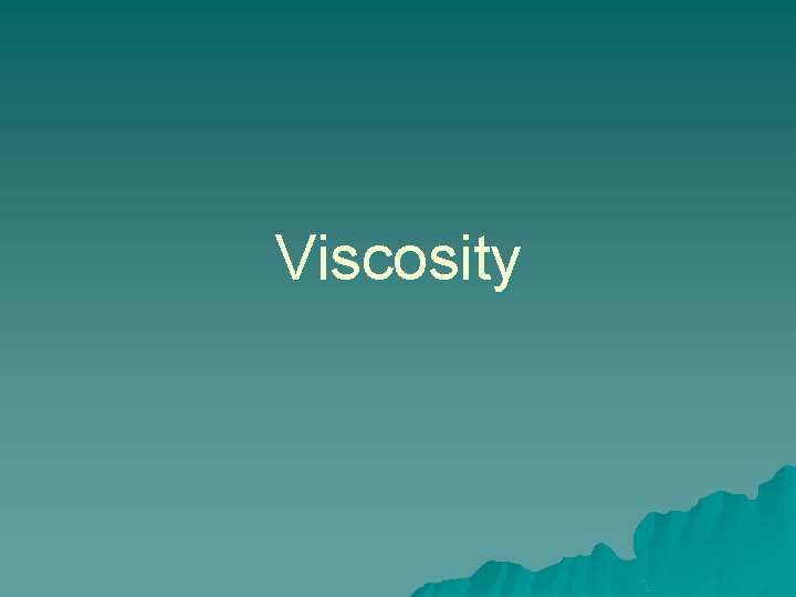 Viscosity 
